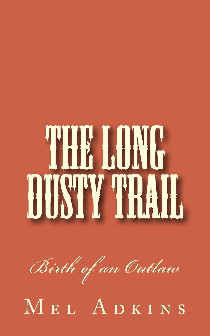 The Long Dusty Trail: Birth of an Outlaw