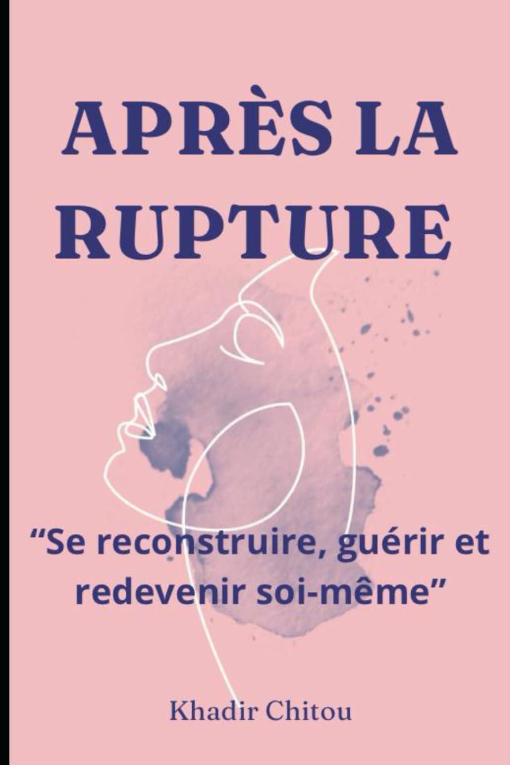 APRÈS LA RUPTURE: "Se reconstruire, guérir et redevenir soi-même"
