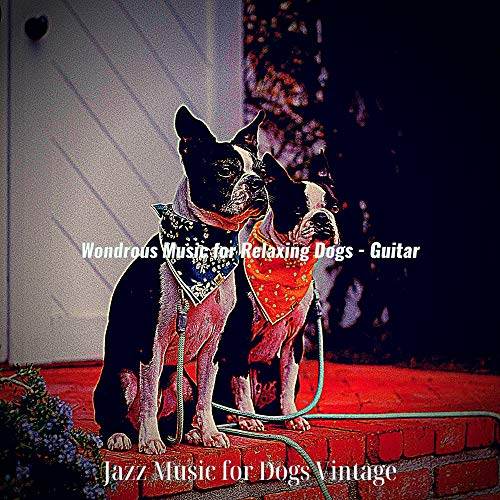 Wondrous Music for Relaxing Dogs Guitar de Jazz Music for Dogs