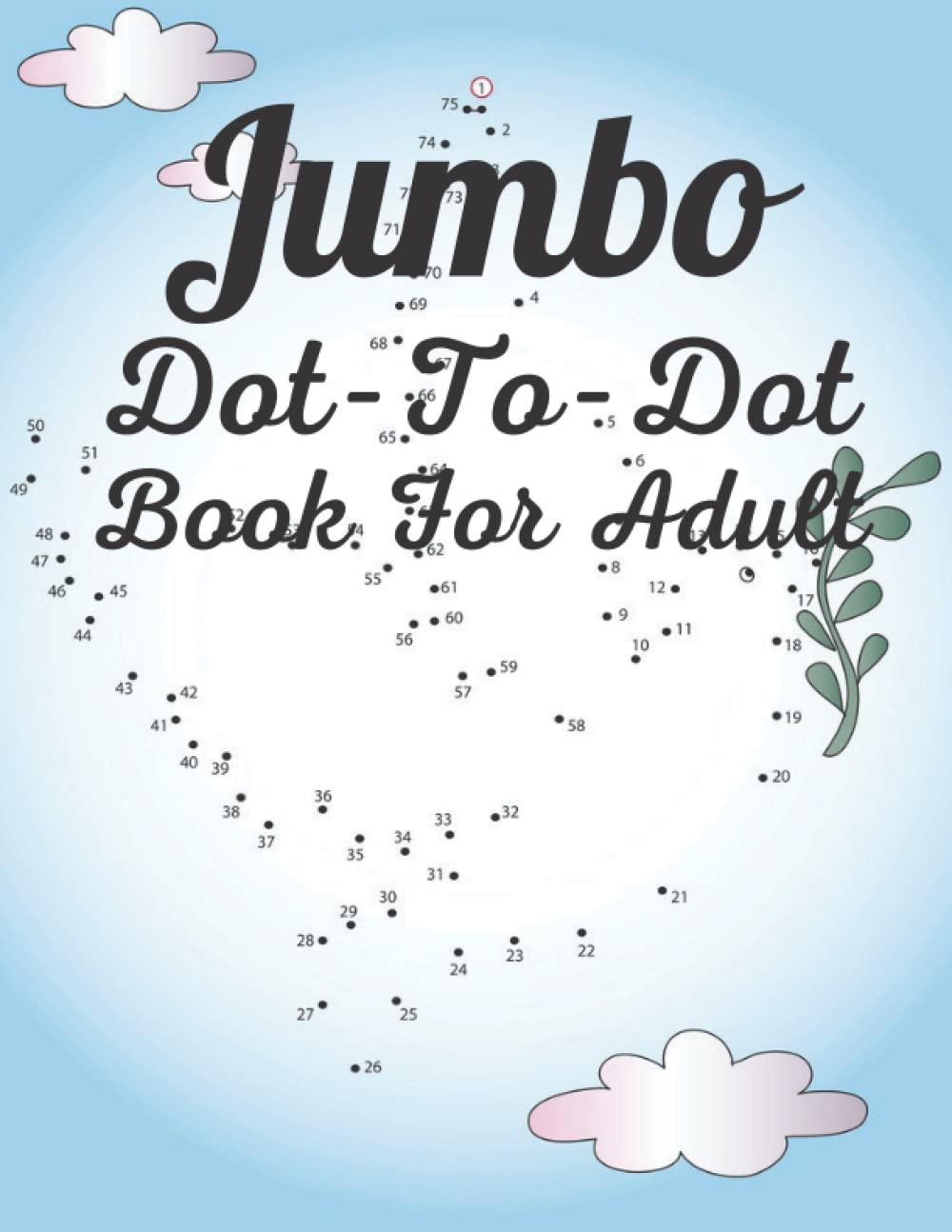 Jumbo Dot To Dot Book For Adult: Nature Animal Landscape Scenes Flowers And Butterflies and more