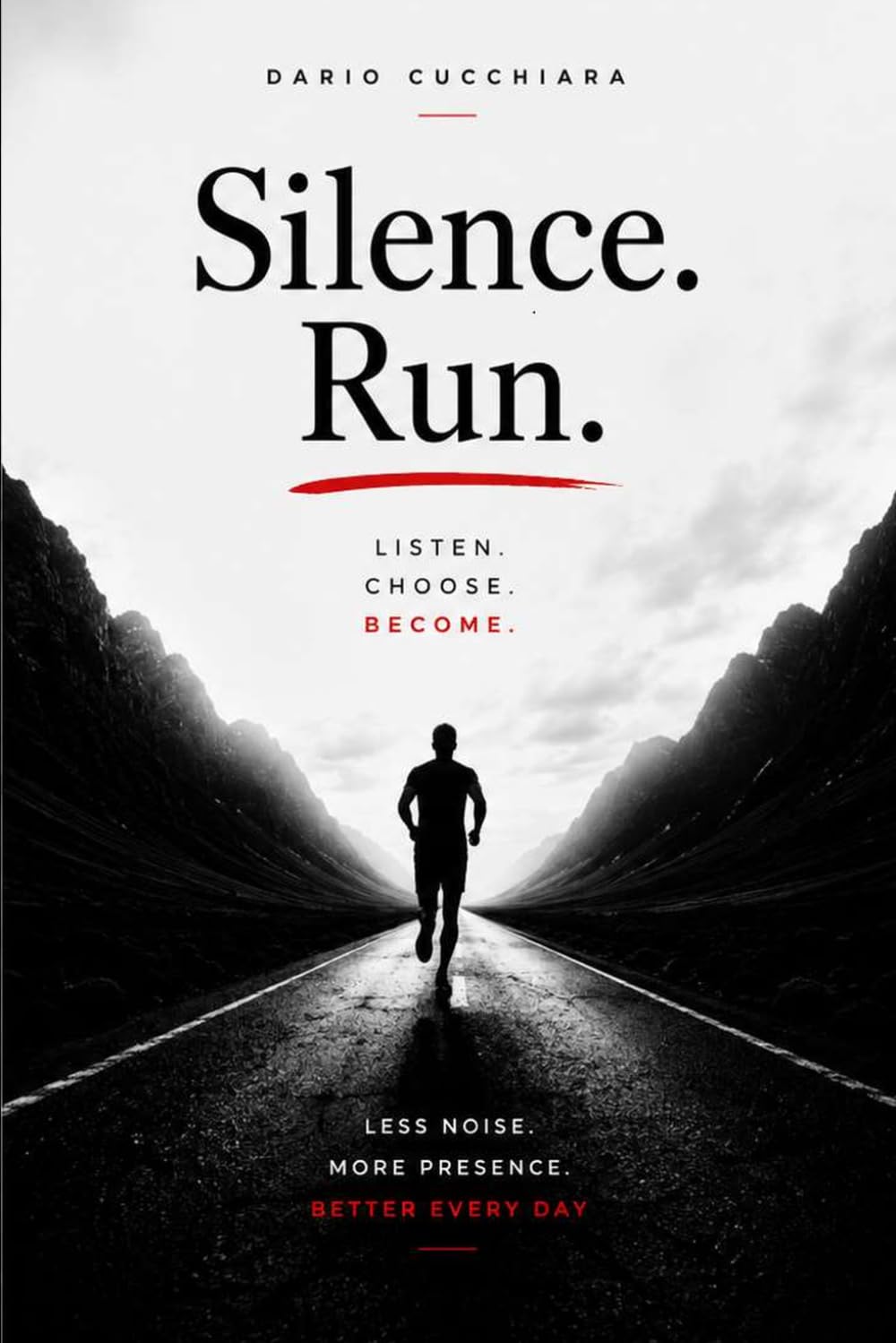 Silence. Run.: Listen. Choose. Become.