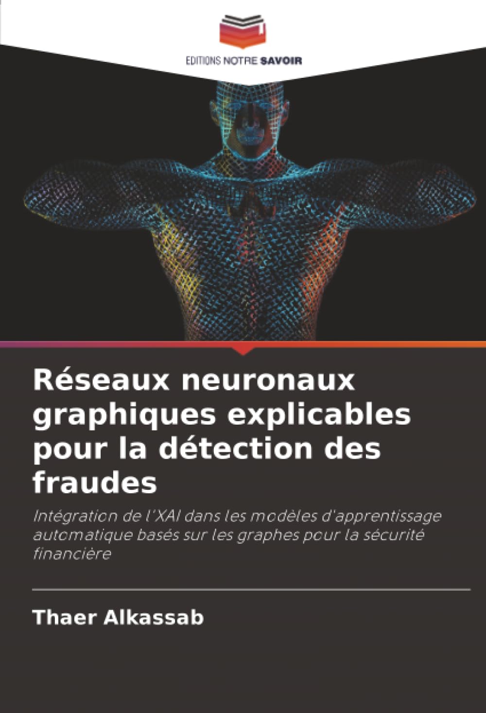 Réseaux neuronaux graphiques explicables pour la détection des fraudes: Intégration de l'XAI dans les modèles d'apprentissage automatique basés sur les graphes pour la sécurité financière