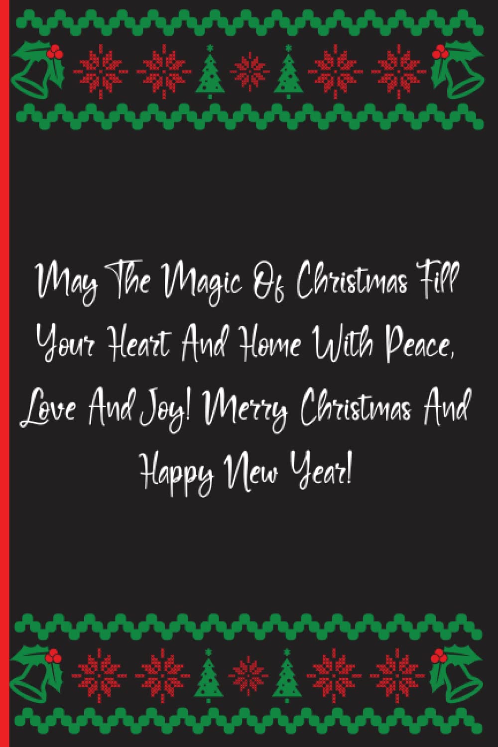 May The Magic Of Christmas Fill Your Heart And Home With Peace, Love And Joy! Merry Christmas And Happy New Year!: Notebook Journal Lined, 6x9 Inches, 100