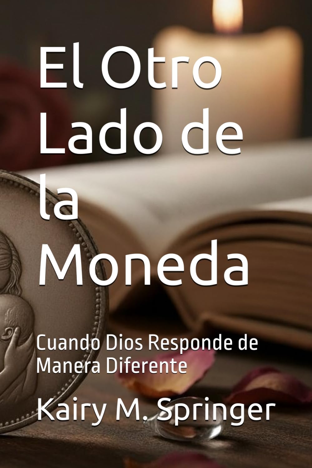 El Otro Lado de la Moneda: Cuando Dios Responde de Manera Diferente