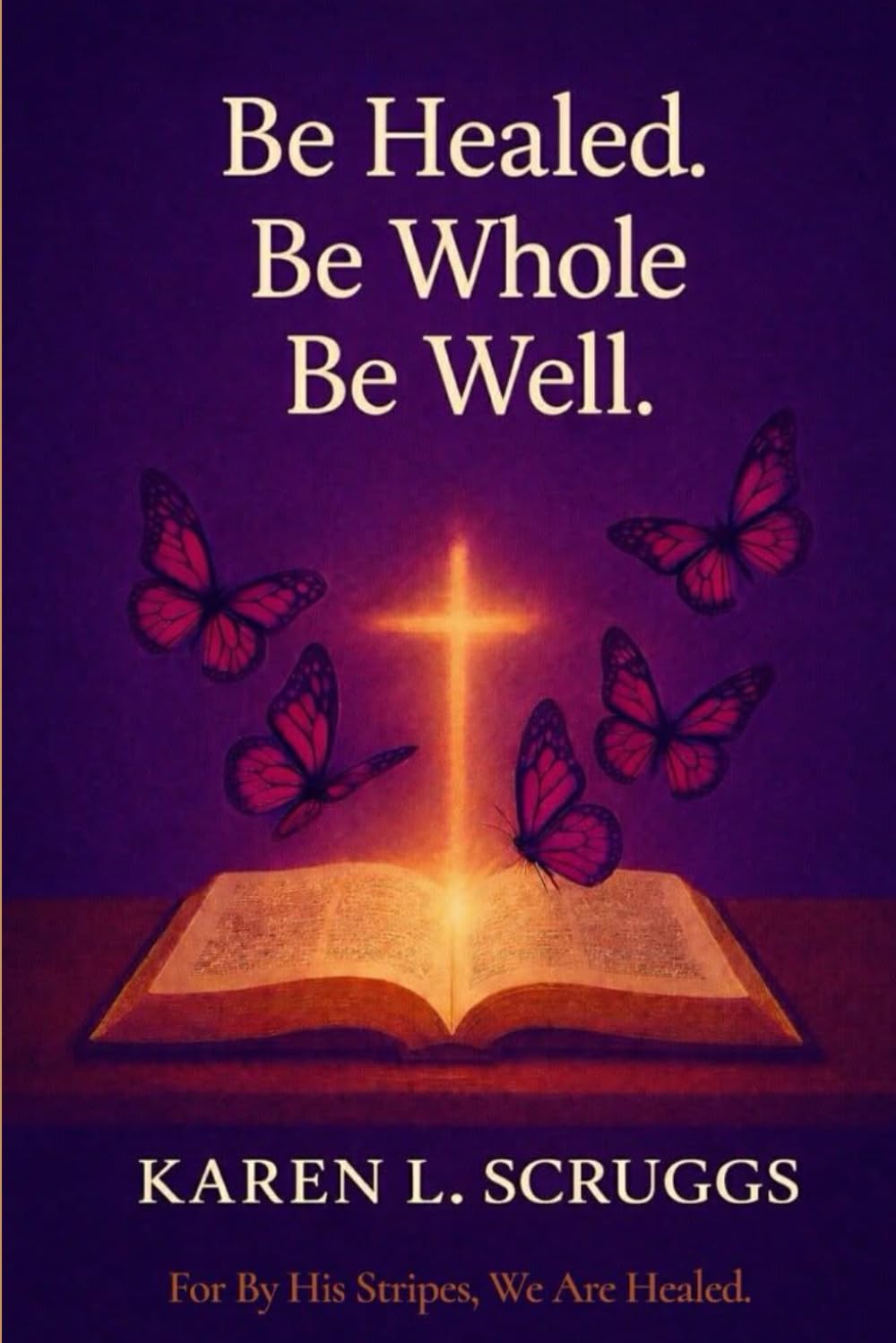 Be Healed. Be Whole. Be Well