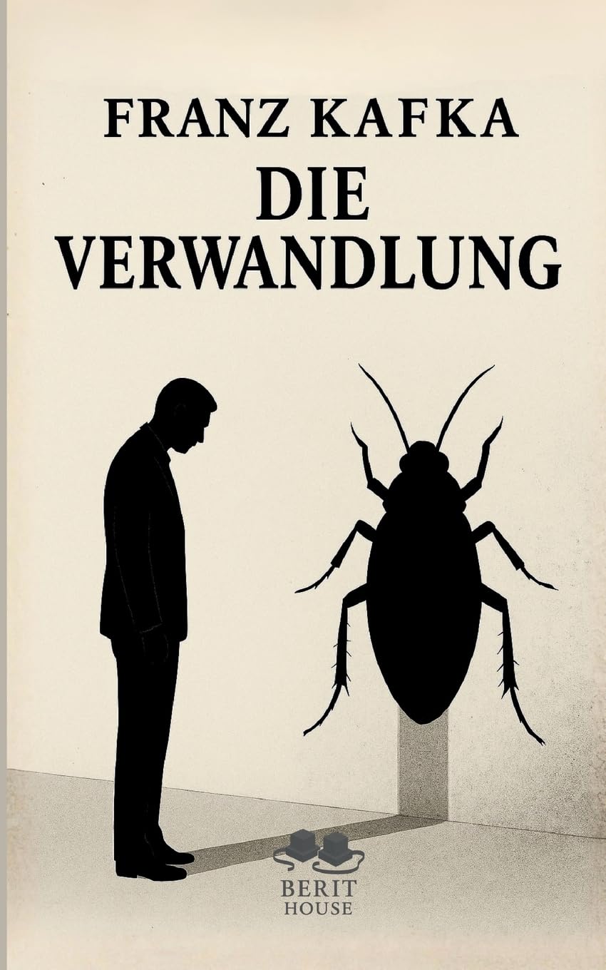 Die Verwandlung: Ein Buch, das jeden Leser verändert, Kafkas Die Verwandlung neu entdecken