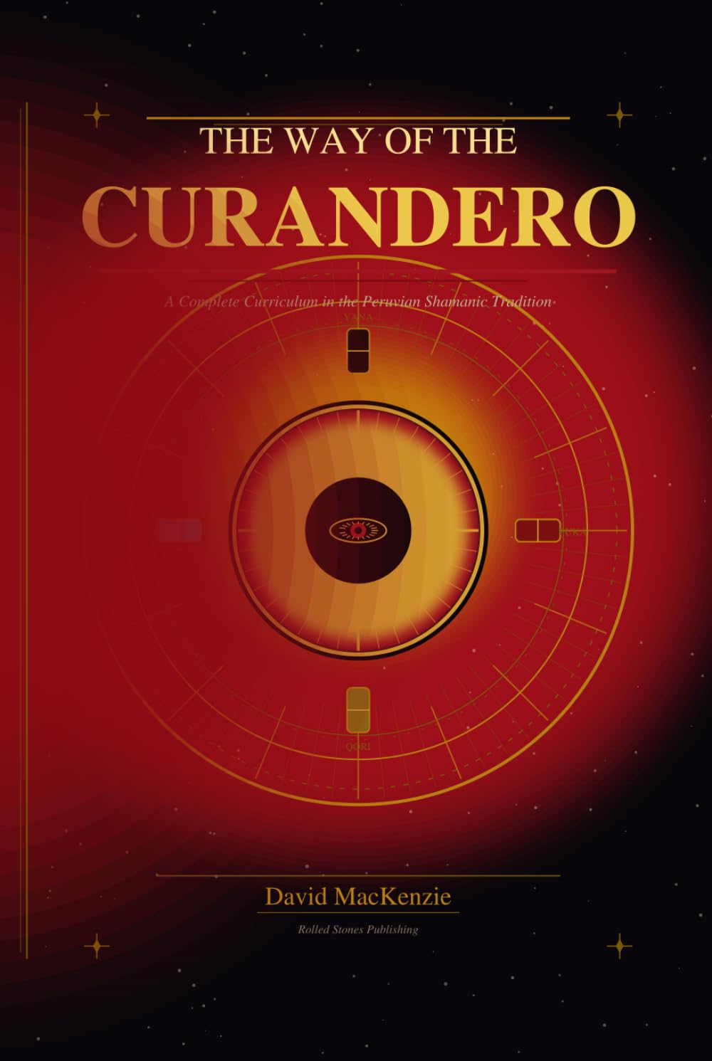 THE WAY OF THE CURANDERO: A Complete Curriculum in the Peruvian Shamanic Tradition
