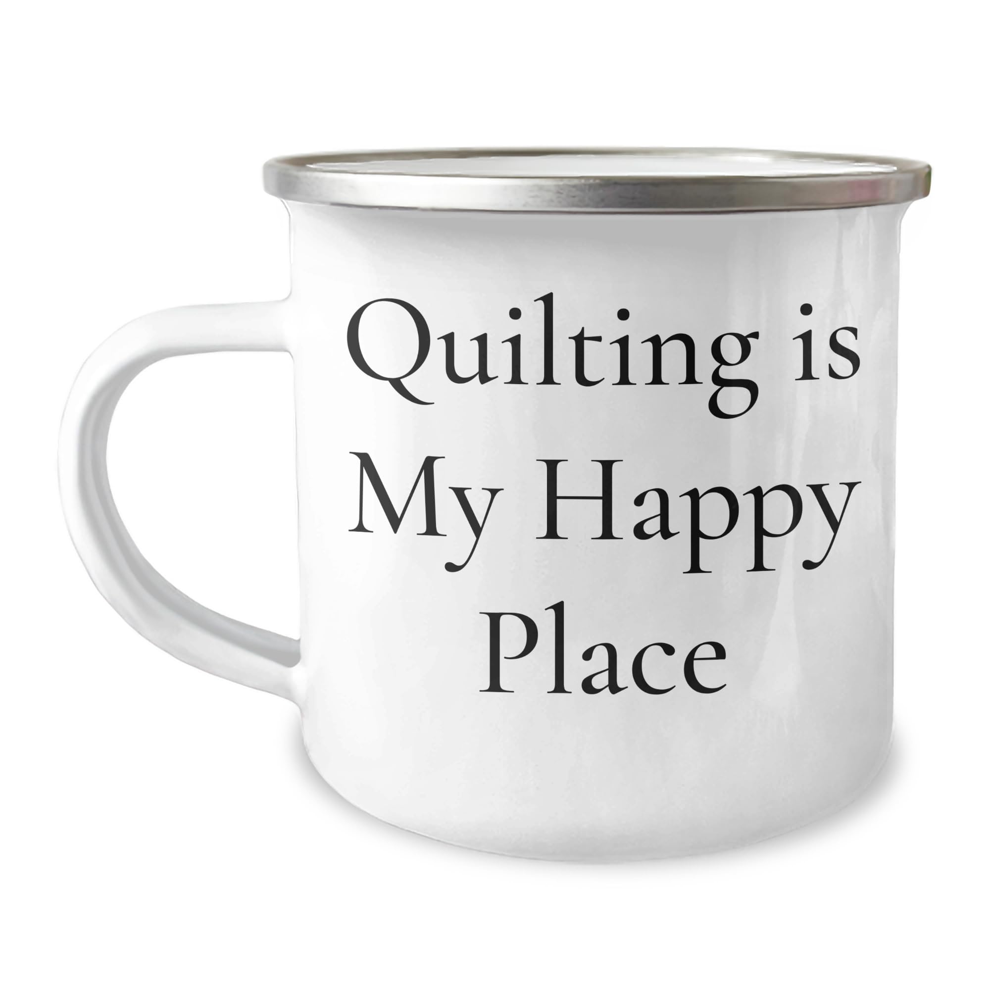 Quilting is My Happy Place, Camping Mug for Quilting Lovers, Birthday Unique Gift for Friends from Family, 12 oz Stainless Steel Enamel Finish