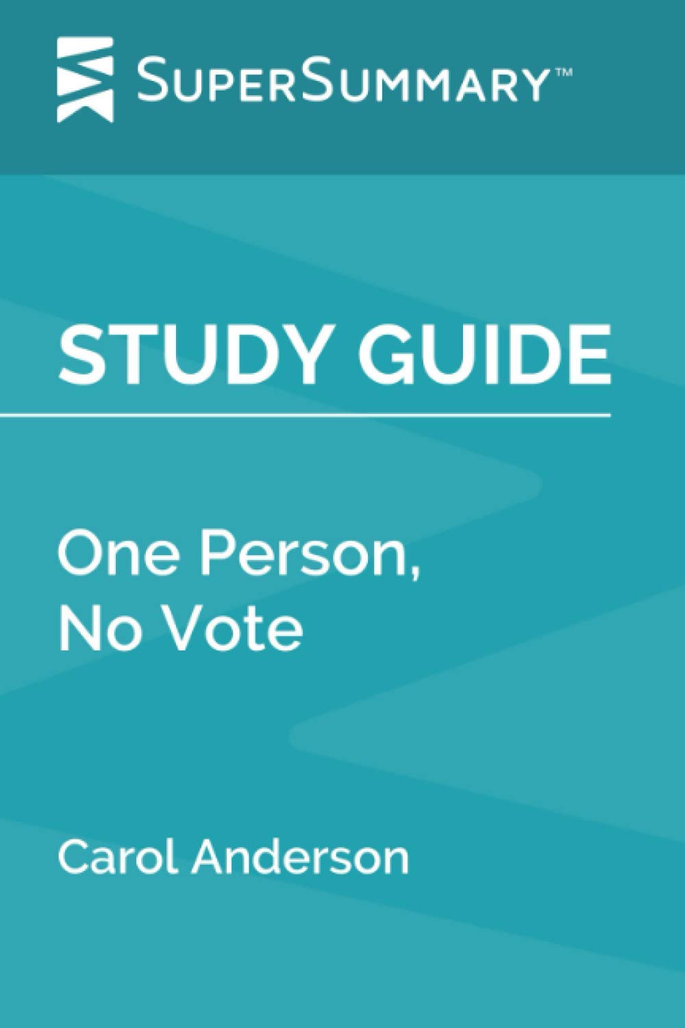 Independently published Study Guide: One Person, No Vote by Carol Anderson (SuperSummary) Paperback – 4 October 2020