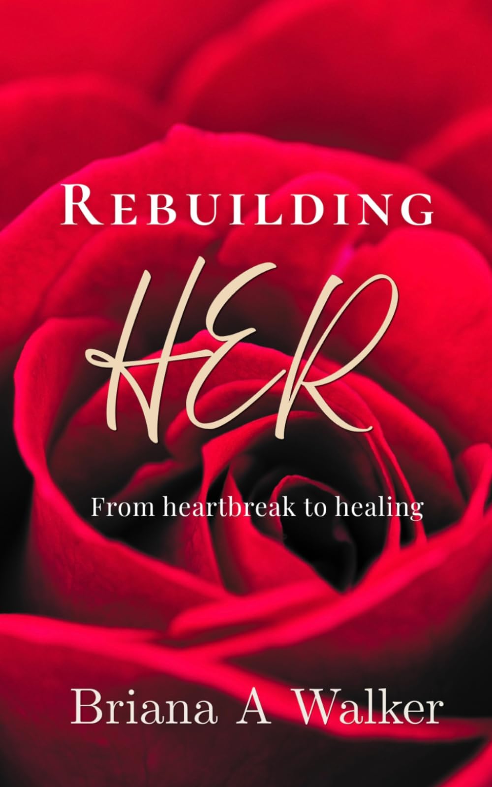 Rebuilding HER: From heartbreak to healing