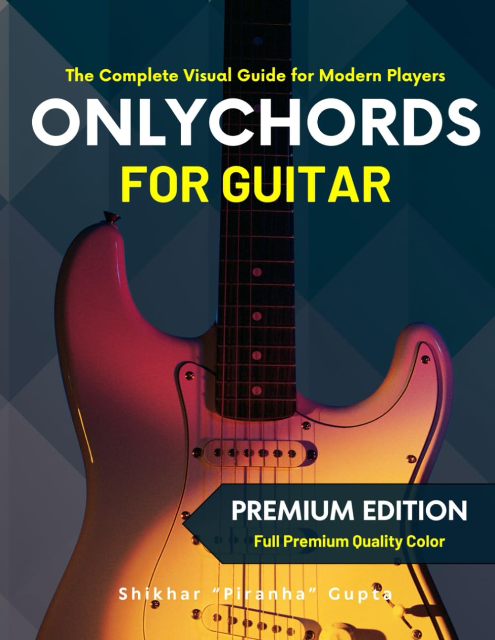Only Chords for Guitar: The Complete Visual Guide for Modern Players (Only Guitars: The Complete Visual Guide for Modern Players)