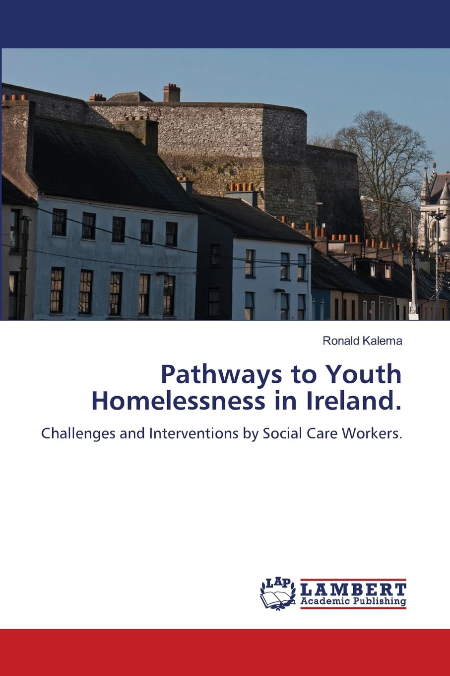 Pathways to Youth Homelessness in Ireland.: Challenges and Interventions by Social Care Workers.