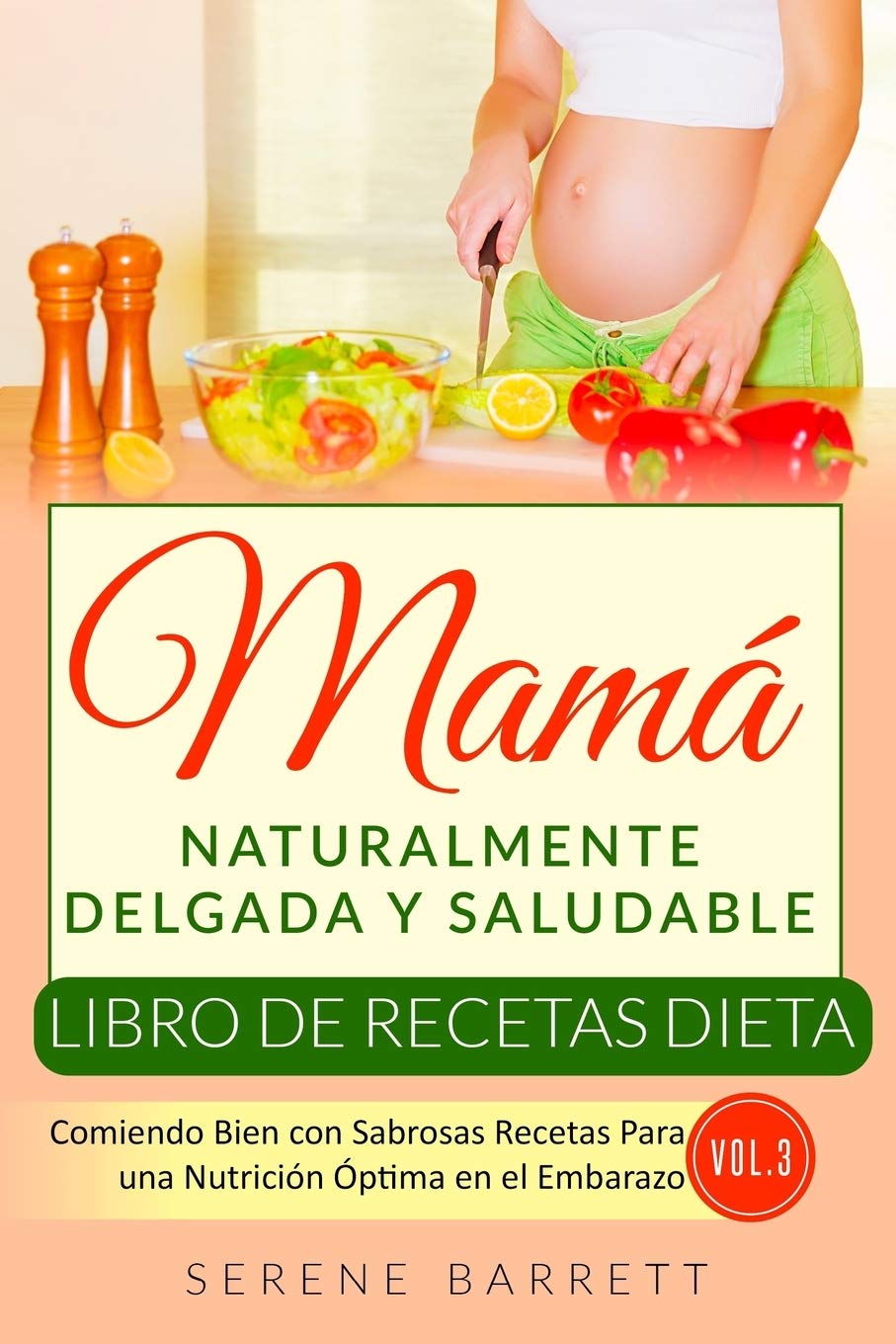 Buy Libro de Recetas Dieta Mamá Naturalmente Delgada y Saludable (Vol.3) Comiendo Bien con Buy Libro de Recetas Dieta Mamá Naturalmente Delgada y Saludable (Vol.3) Comiendo Bien con