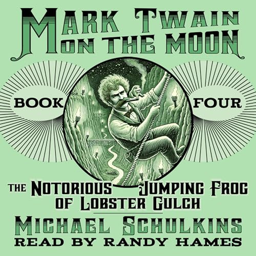 Mark Twain on the Moon, Book Four: The Notorious Jumping Frog of Lobster Gulch Audiolibro Por Michael Schulkins arte de porta