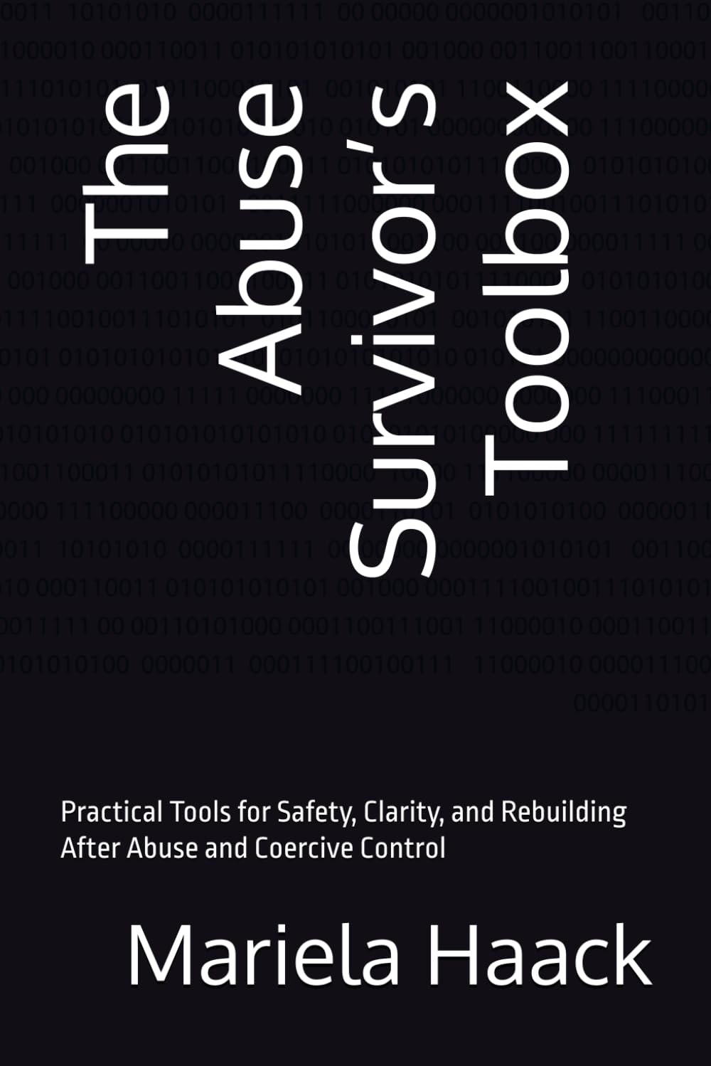 The Abuse Survivor’s Toolbox: Practical Tools for Safety, Clarity, and Rebuilding After Abuse and Coercive Control