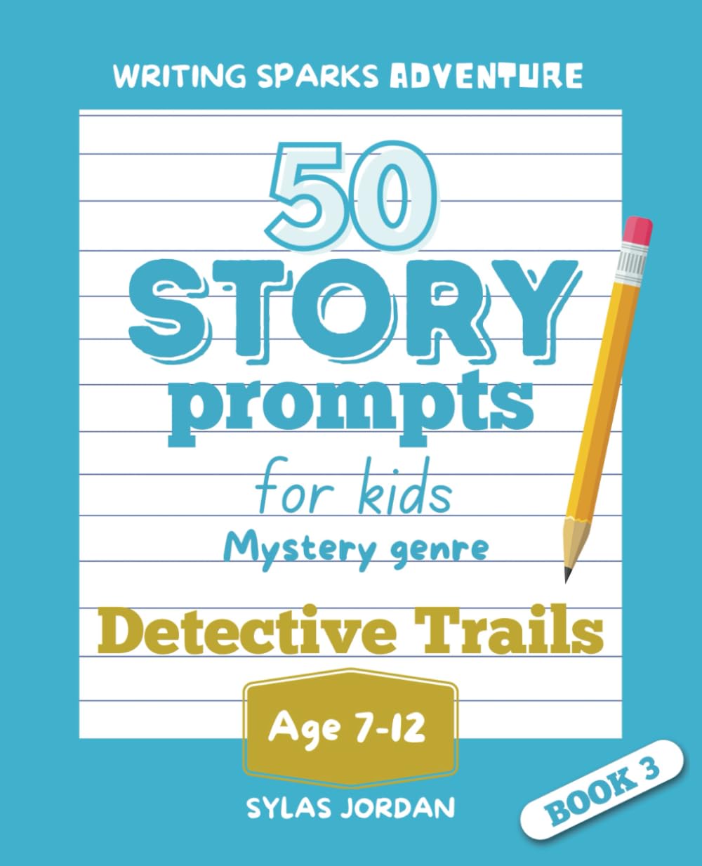 50 Story Prompts for Kids Aged 6-12 in Mystery Genre: Fun Home school activities: Inspire Creative Thinking and Writing Skills with Fun Mystery Adventures