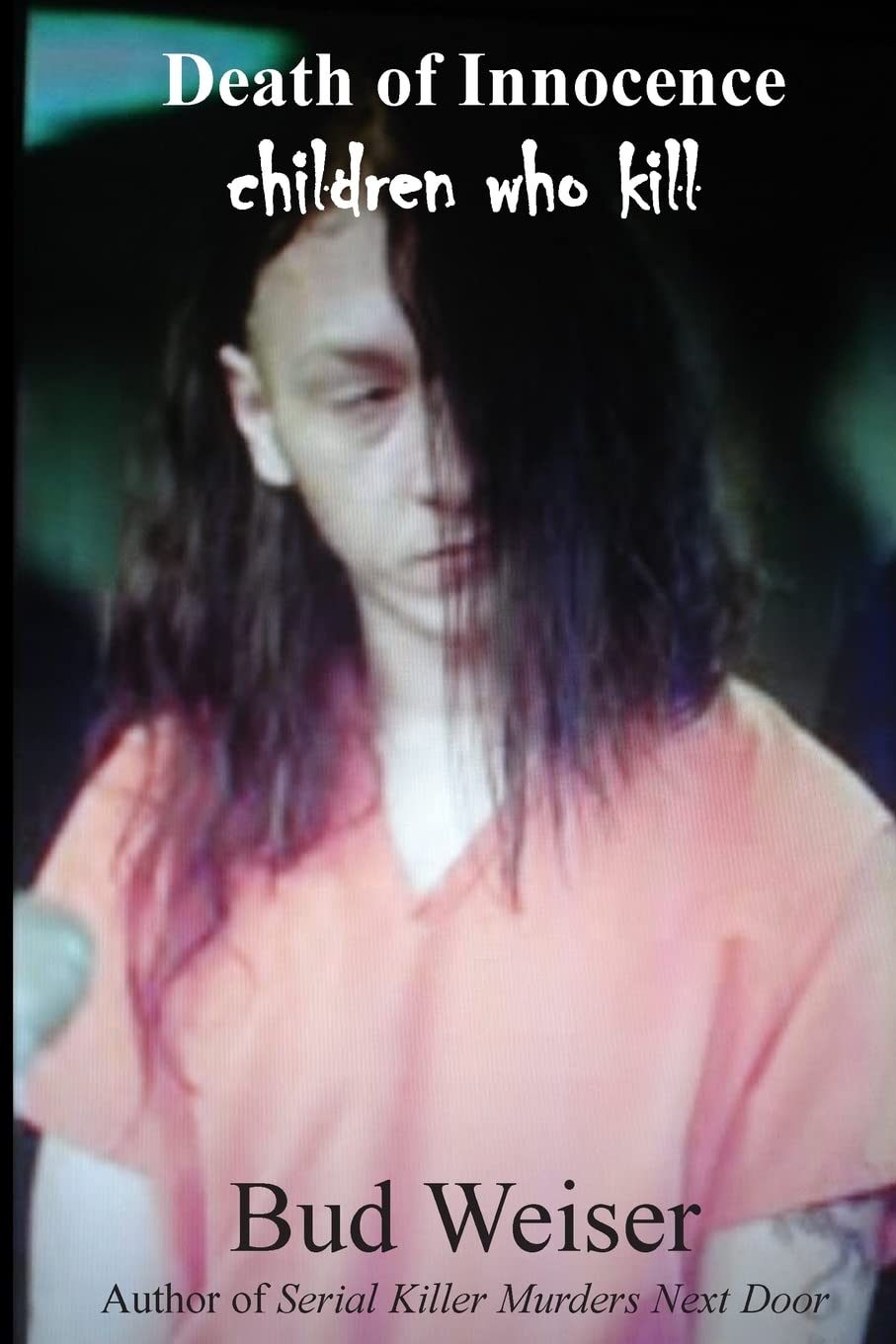 Death of Innocence Children who Kill