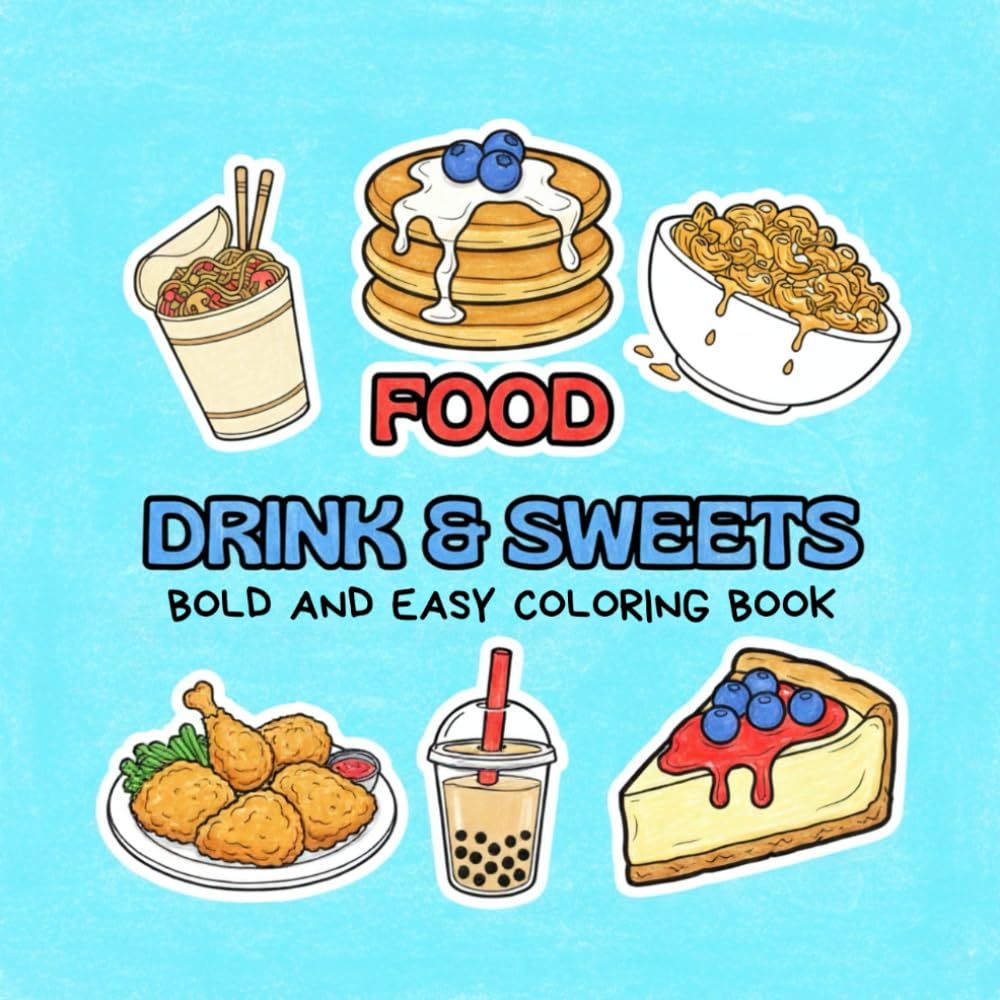 Food Drink & Snacks Coloring Book: for Adults and Kids Bold and Easy, Simple and Big Designs of Drinks, Sweets, Desserts and Fruits for Adults and Kids Stress Relief and Relaxation
