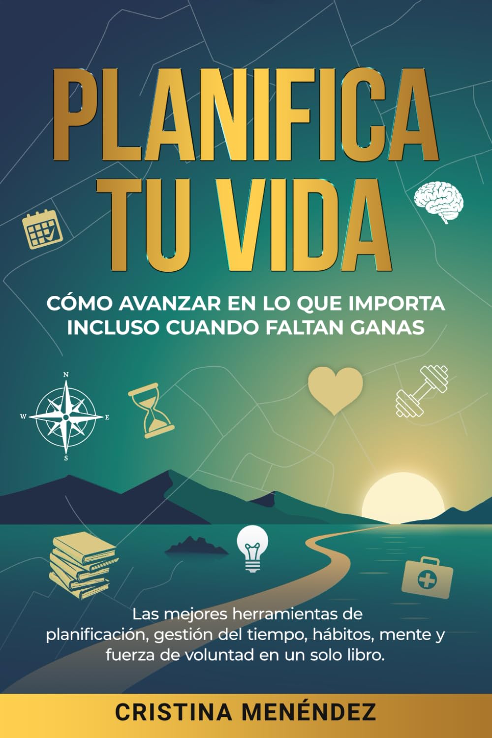 Planifica tu vida: Cómo avanzar en lo que importa incluso cuando faltan ganas