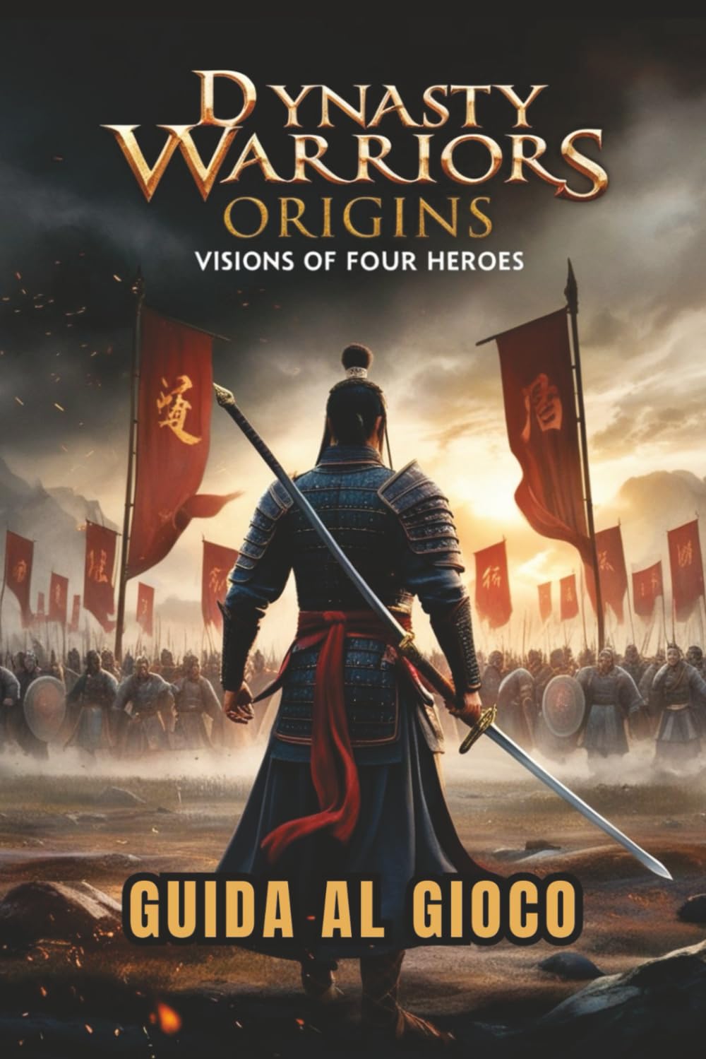 DYNASTY WARRIORS ORIGINS: VISIONS OF FOUR HEROES GUIDA AL GIOCO: Strategie esperte, combo di combattimento, segreti nascosti e tattiche contro i boss per giocatori principianti e avanzati
