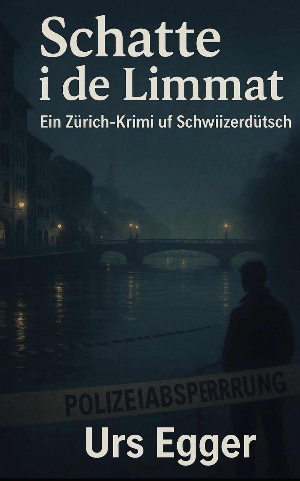 Schatte i de Limmat: Ein Zürich-Krimi uf Schwiizerdütsch