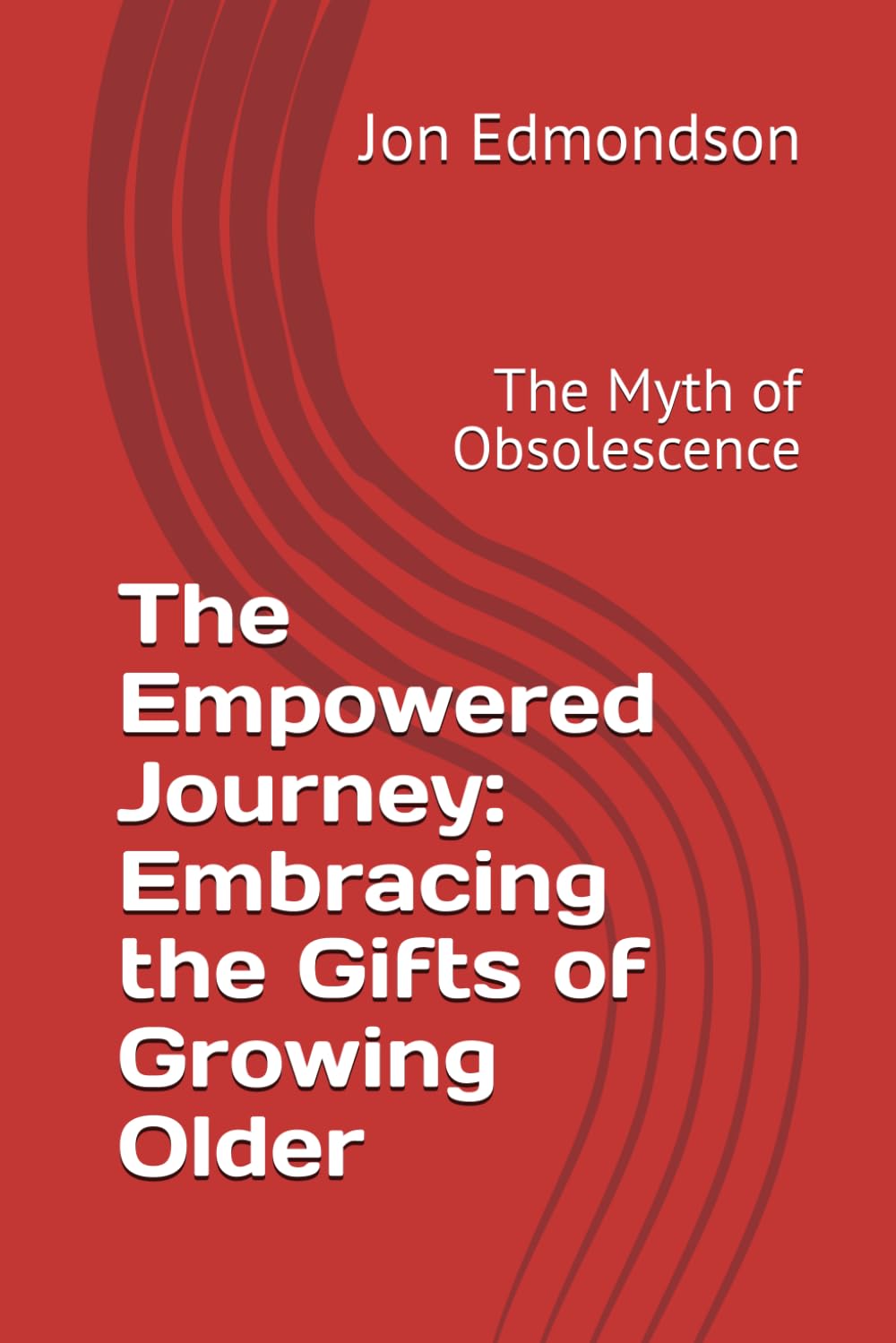 The Empowered Journey: Embracing the Gifts of Growing Older: The Myth of Obsolescence