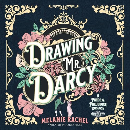 Drawing Mr. Darcy: A Pride and Prejudice Duology by Melanie Rachel episode artwork