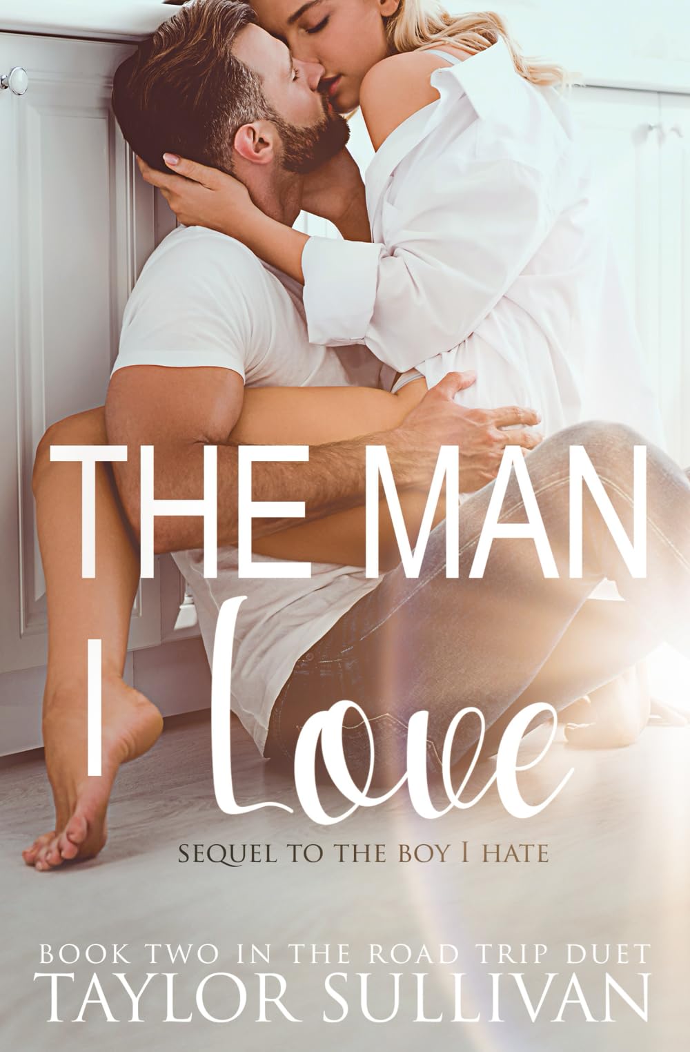 The Man I Love: Sequel to The Boy I Hate (The Road Trip)