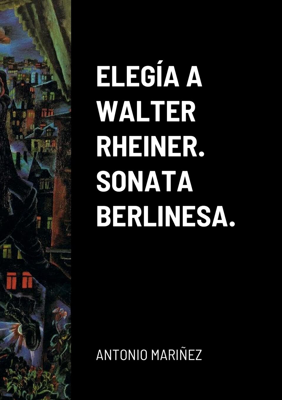 Elega a Walter Rheiner. Sonata Berlinesa.