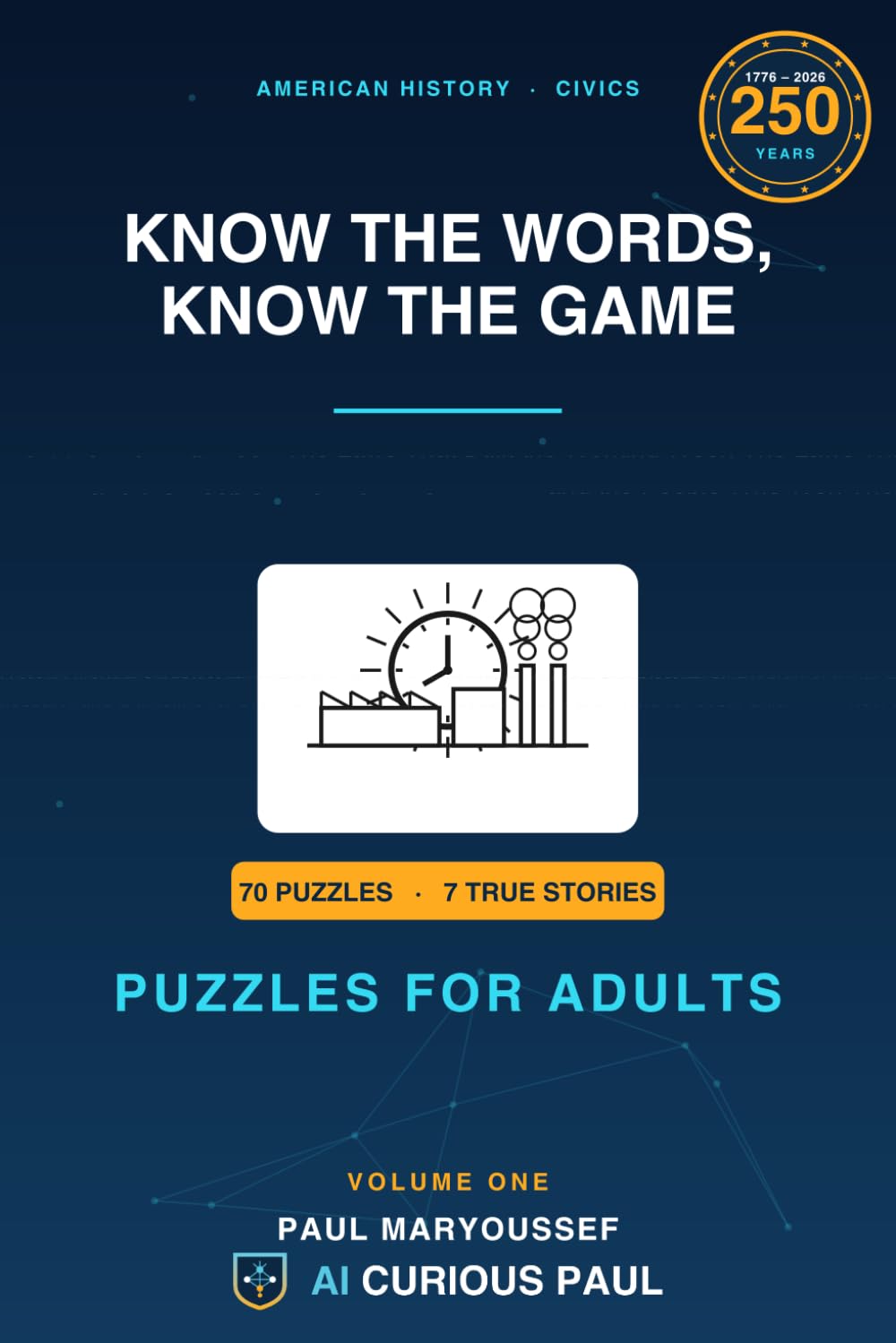 Know the Words, Know the Game: Puzzles For Adults, American History, Civics, The Laws That Built the Working Week, 6 x 9 inches, 120 pages, 70 puzzles, Solutions Included