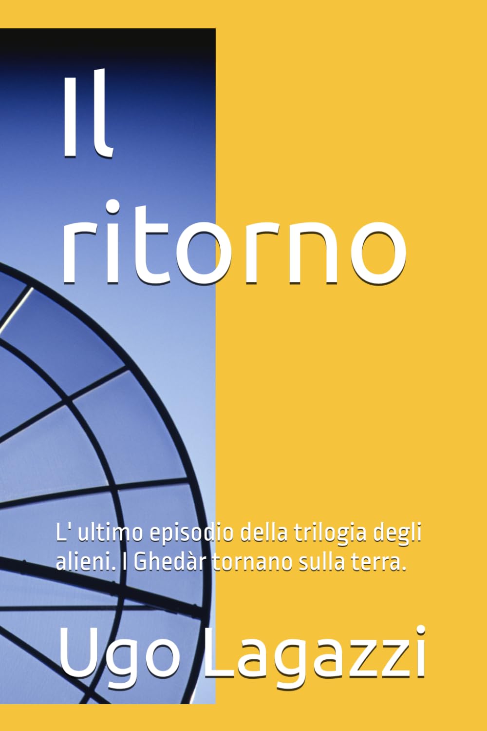 Il ritorno: L' ultimo episodio della trilogia degli alieni. I Ghedàr tornano sulla terra.