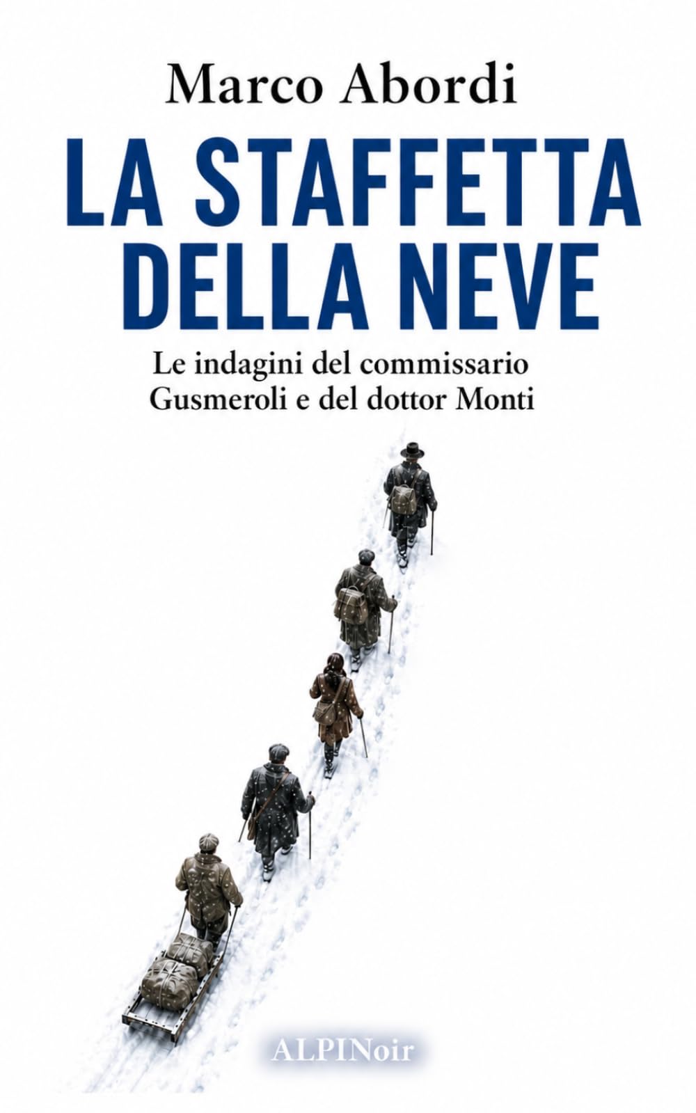 La staffetta della neve: Le indagini del commissario Gusmeroli e del dottor Monti