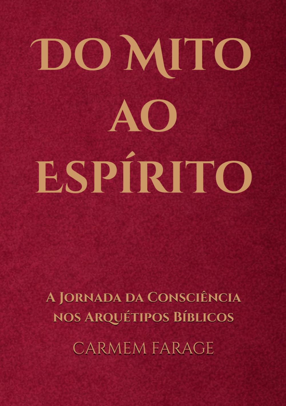 Do Mito ao Espírito:: A Jornada da Consciência nos Arquétipos Bíblicos (PSICOLOGIA DO FUTURO – Série de Estudos da Consciência)