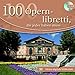 Produktbild 100 Opernlibretti, die jeder haben muss: Für Windows 98/ME/NT/2000/XP/Vista und Mac ab MacOS X 10.3.9