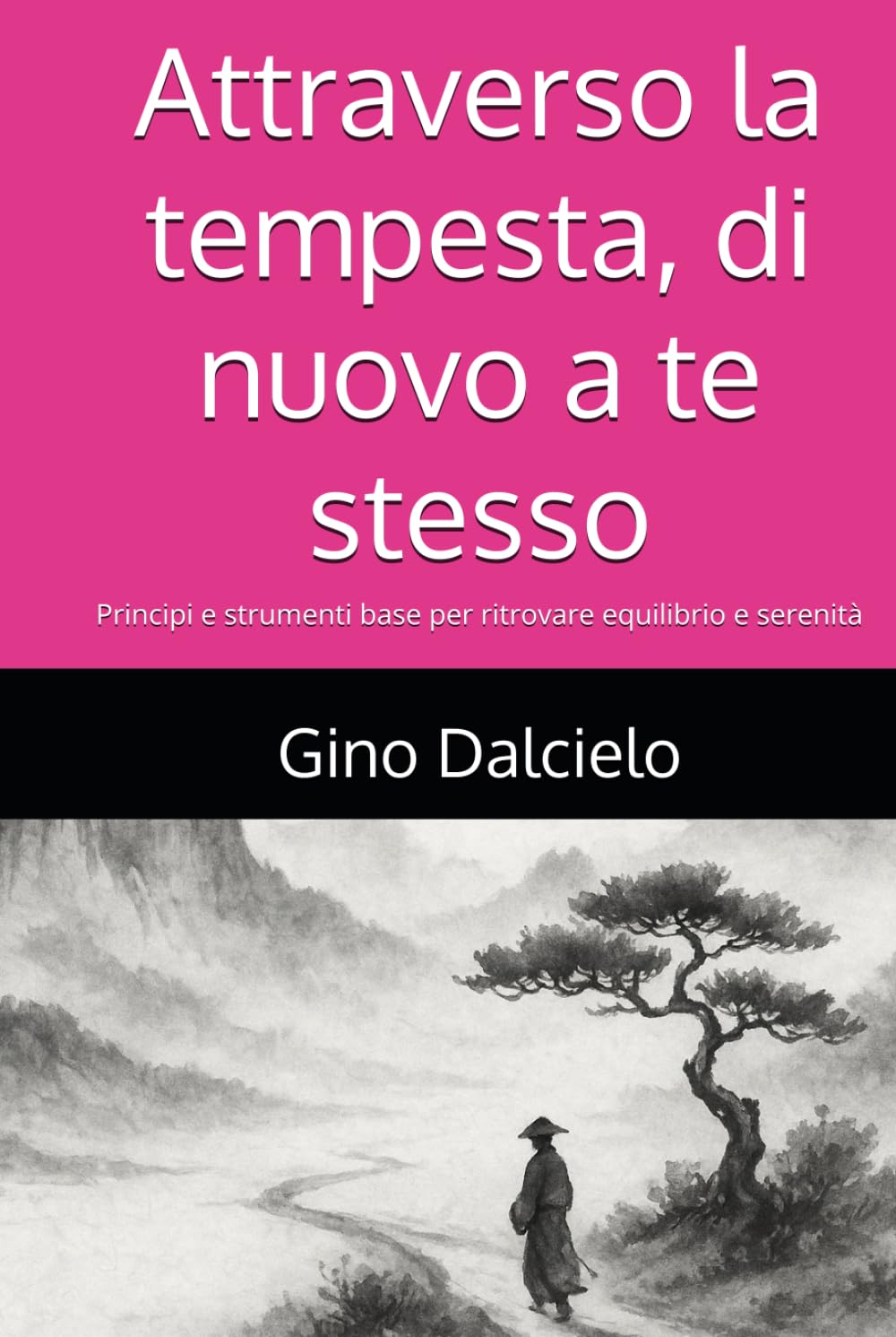 Attraverso la tempesta, di nuovo a te stesso: Principi e strumenti base per ritrovare equilibrio e serenità