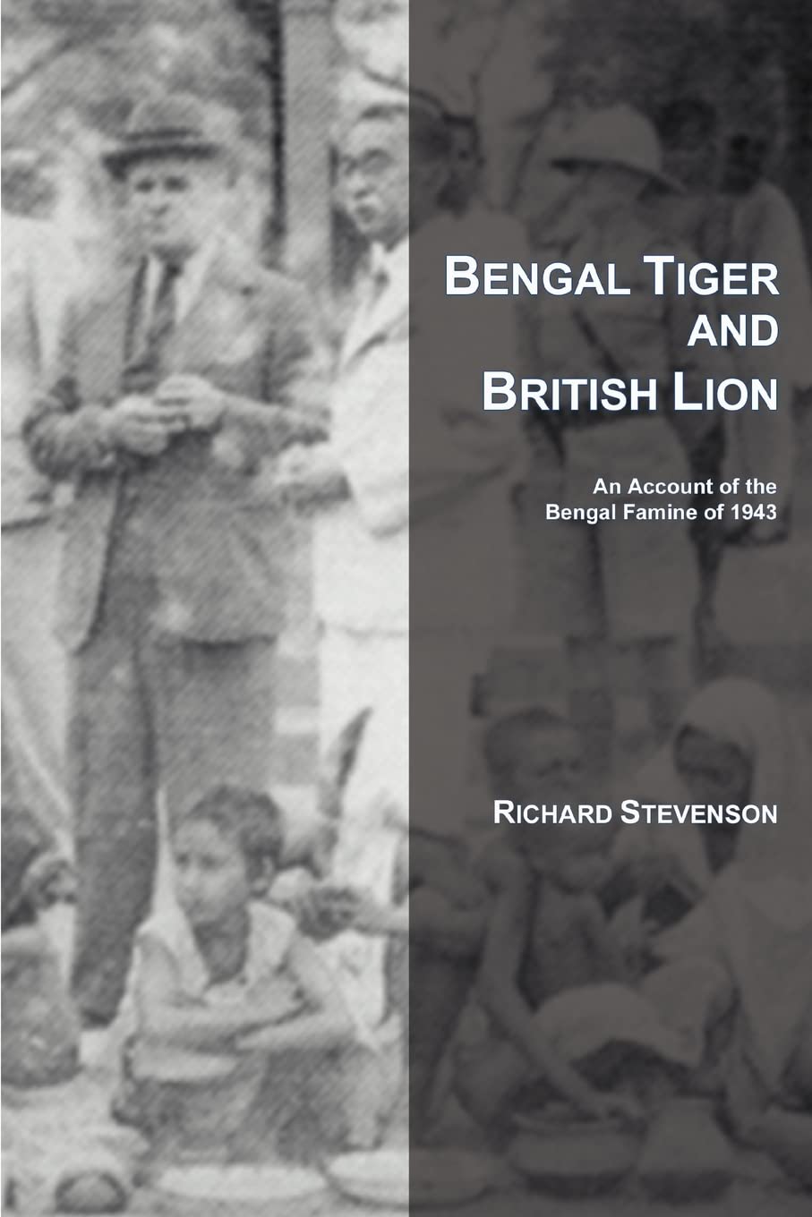 BENGAL TIGER AND BRITISH LION: An Account of the Bengal Famine of 1943