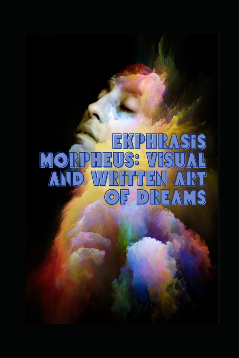 Ekphrasis Morpheus: Visual and Written Art of Dreams