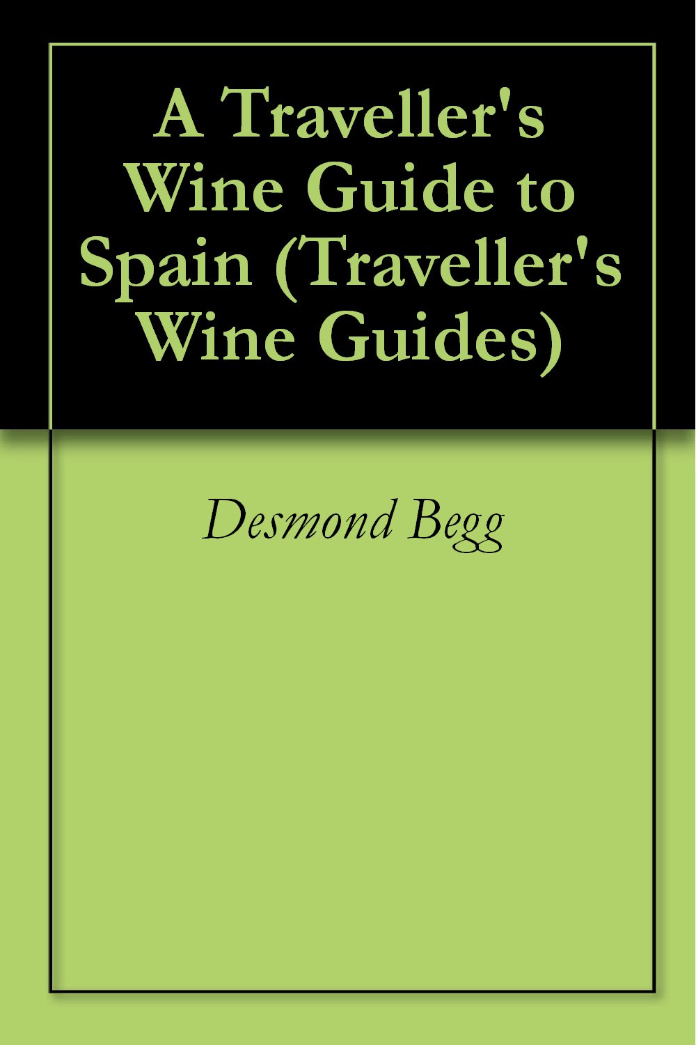 A Traveller's Wine Guide to Spain (Traveller's Wine Guides)