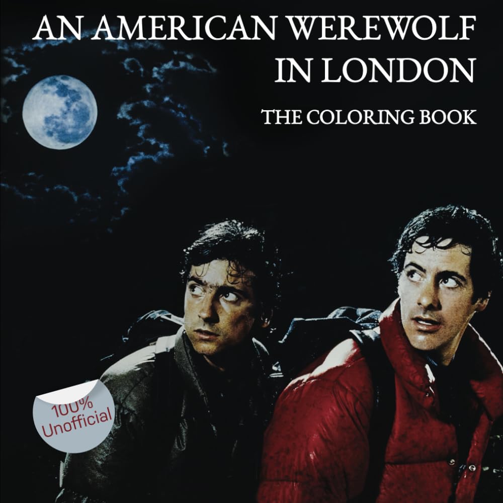 An American Werewolf In London Coloring Book: The 100% unofficial An American Werewolf In London Coloring Book for adults who love classic horror movies