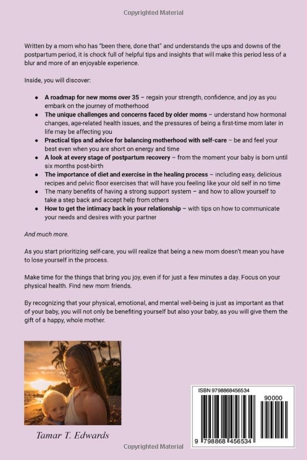 Postpartum Care for New Moms Over 35: Regain Strength and Regulate Hormones, Diet, and Sleep Patterns so You Can Feel Like Yourself Again. Proven Strategies to Combat Anxiety and Depression.