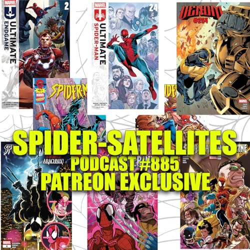 Podcast #885-Spider-Satellites|Patreon Exclusive| Ultimate Spider-Man #24 Last Issue Review