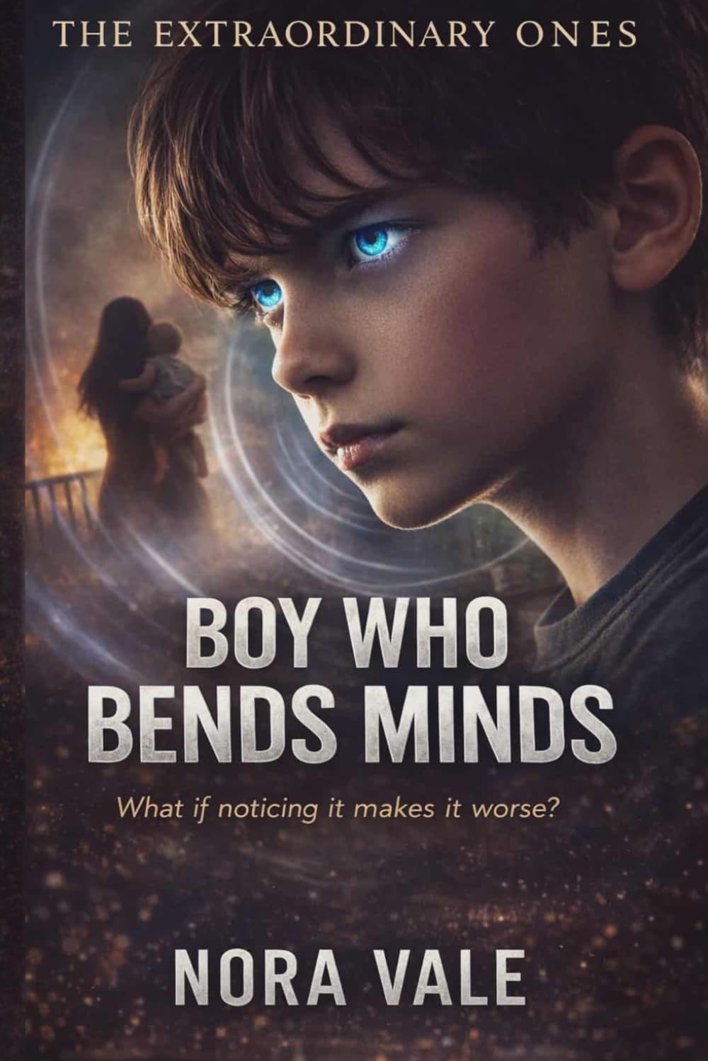 Boy Who Bends Minds (The Extraordinary Ones)