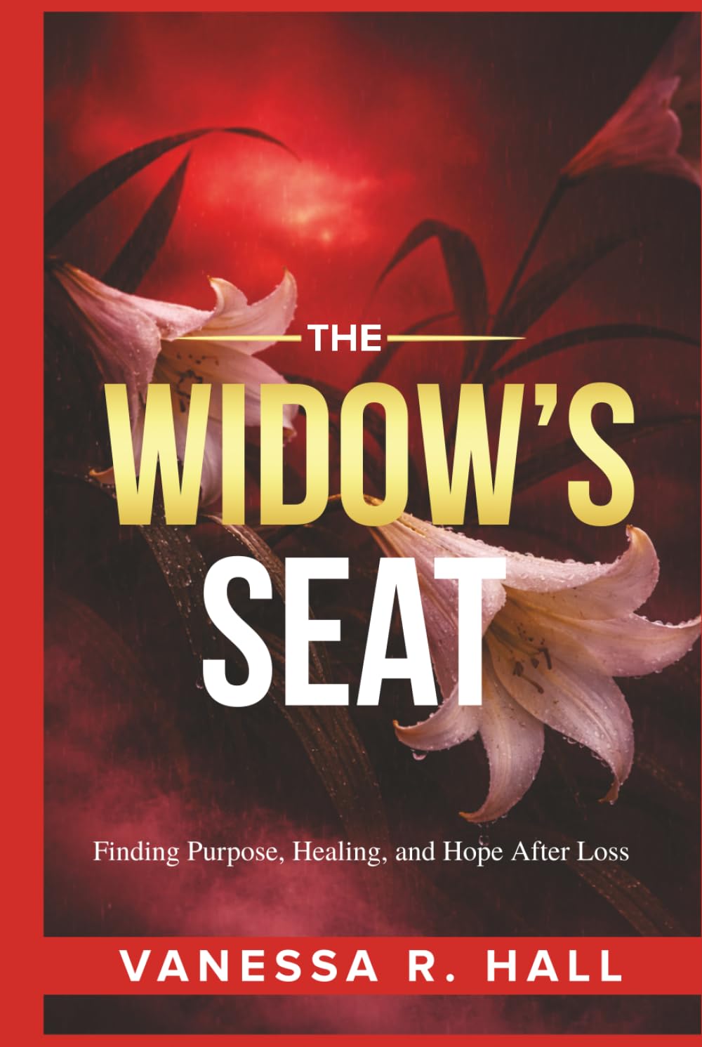 The Widow's Seat: Finding Purpose, Healing, and Hope After Loss