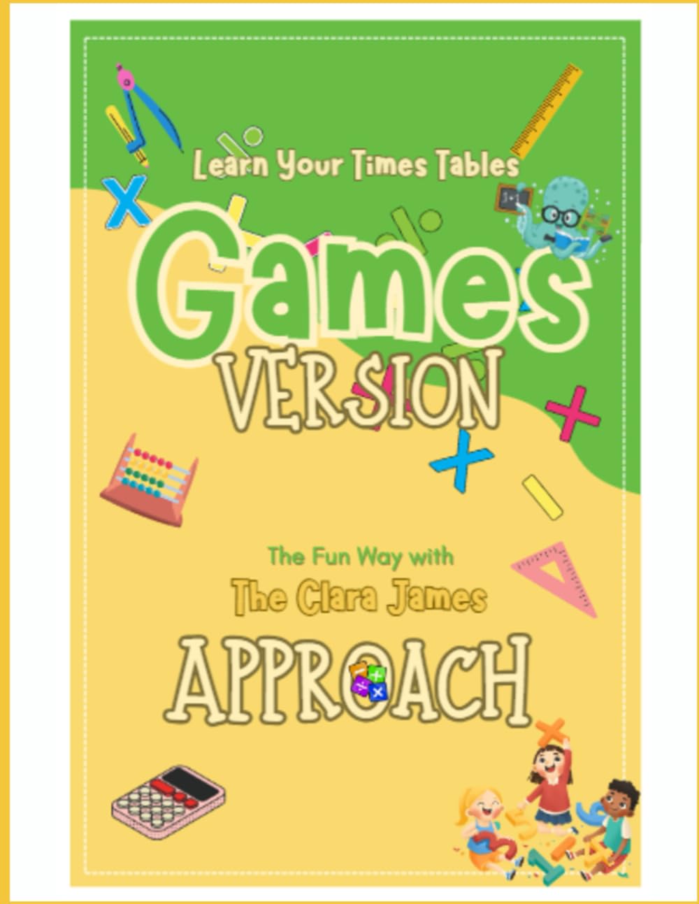 Learn The Times Tables - The Clara James Way: Putting confidence and smiles into learning the times tables