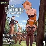 My Quiet Blacksmith Life in Another World: Volume 1: My Quiet Blacksmith Life in Another World, Book 1