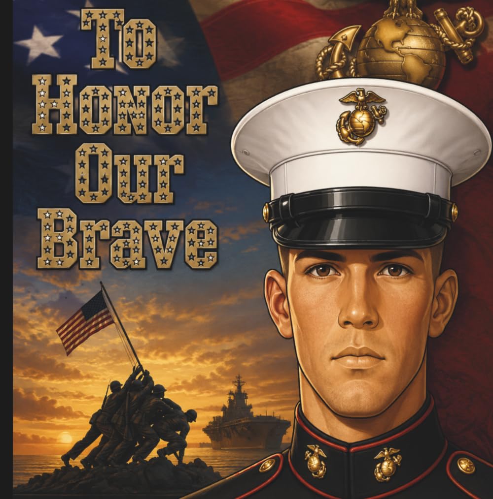 To Honor Our Brave: A Tribute to America's Marines Featuring Military Symbols, Eagles, Flags, and Honor-Themed Artwork
