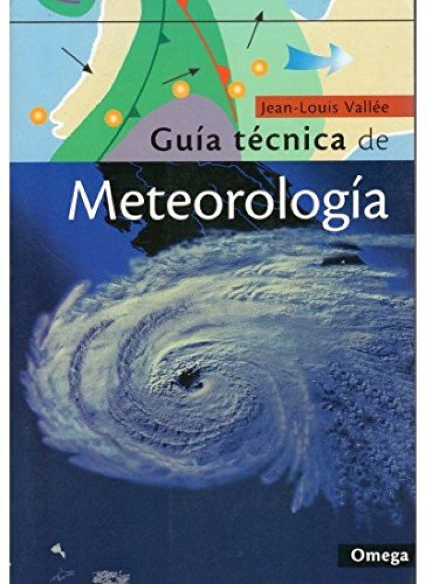 Guía Técnica De Meteorología (GUIAS DEL NATURALISTA-ASTRONOMÍA-METEOROLOGÍA)
