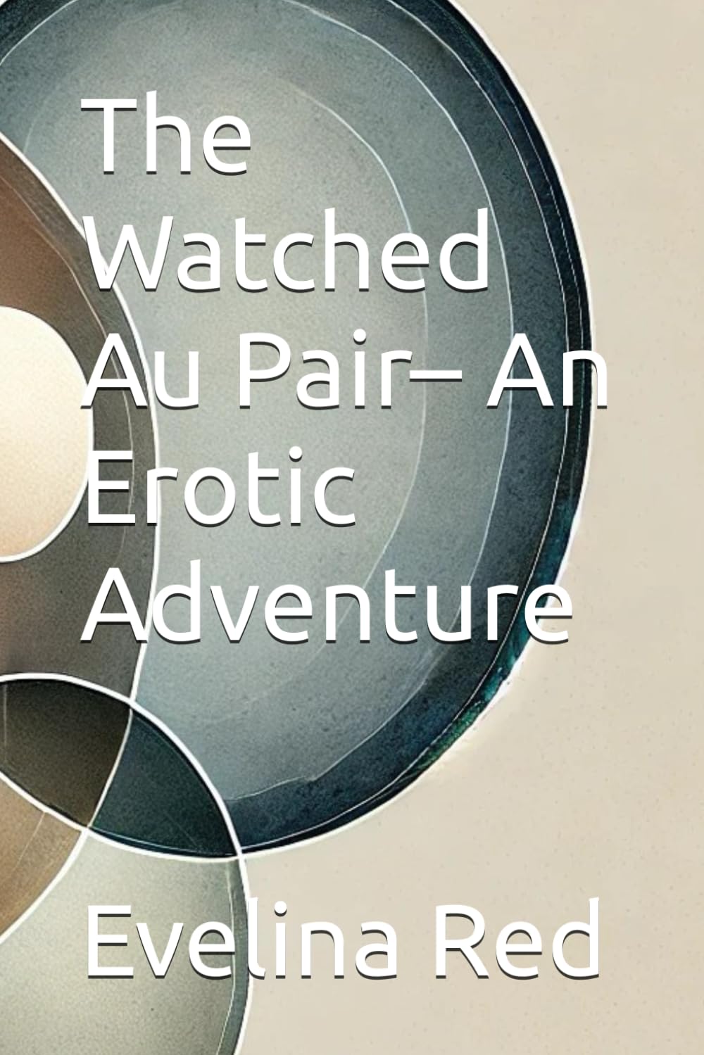 The Watched Au Pair– An Erotic Adventure (Au Pair – A Series of Erotic Adventures)