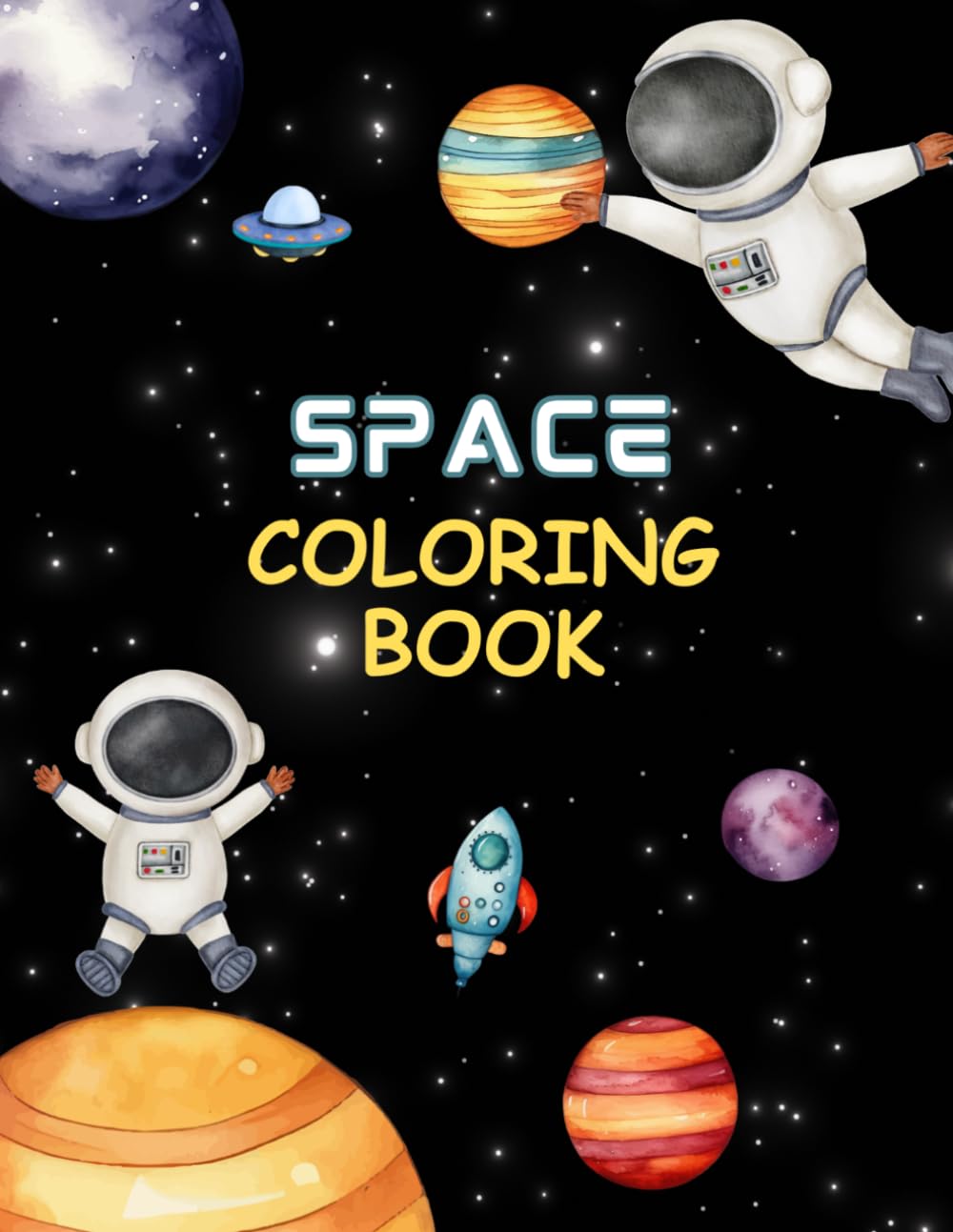 Space Coloring Book: 100 Amazing Outer Space Designs for Kids & Adults – Planets, Rockets, Astronauts, Galaxies & Aliens for Relaxation and Fun