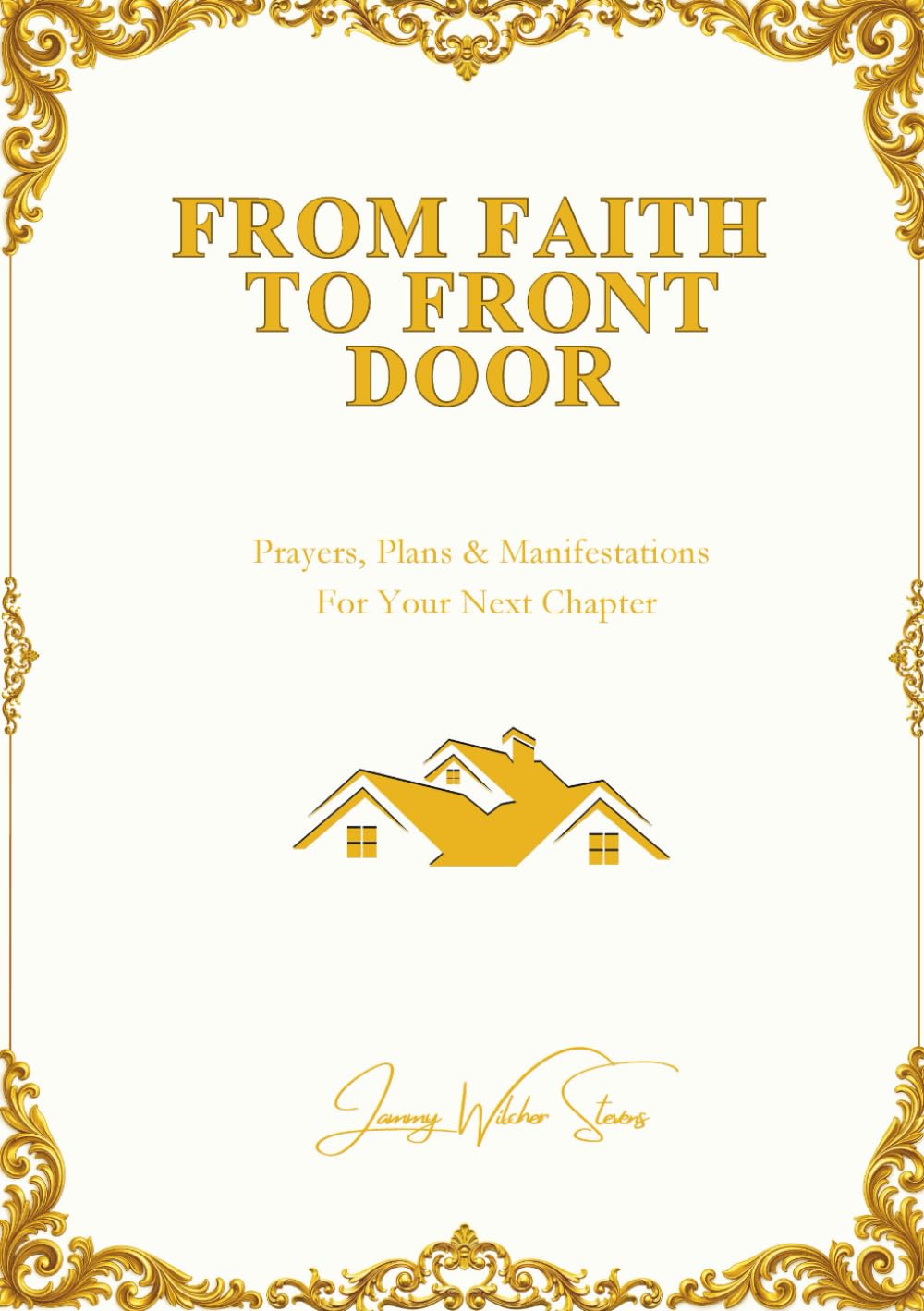 From Faith To Front Door: Prayers, Plans & Manifestations For Your Next Chapter